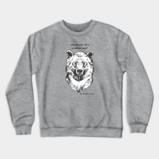 what do you call a toothless bear? Crewneck Sweatshirt